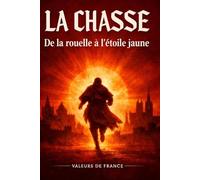 LA CHASSE: De la rouelle à l'étoile jaune