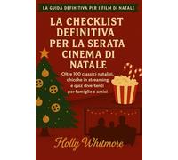 LA CHECKLIST DEFINITIVA PER LA SERATA CINEMA DI NATALE 2026: Oltre 100 classici natalizi, chicche in streaming e quiz divertenti per famiglie e amici