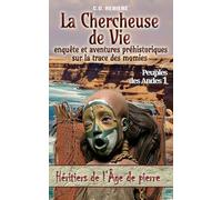 La Chercheuse de Vie: enquête et aventures préhistoriques sur la trace des momies, Peuples des Andes 1