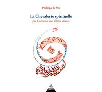 La Chevalerie spirituelle par l'alchimie des lettres sacrées