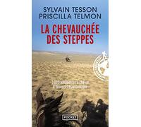 La chevauchée des steppes: 3000 kilomètres à cheval à travers l'Asie centrale