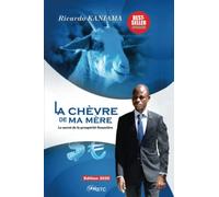 La chèvre de ma mère: Les secrets de la prospérité financière
