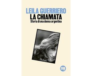 LA CHIAMATA. STORIA DI UNA DONNA ARGENTINA - GUERRIERO LEILA - Sur