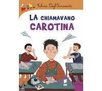 La chiamavano carotina. Ediz. a colori