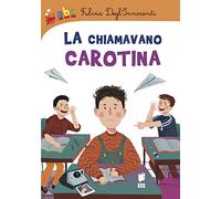 La chiamavano carotina. Ediz. a colori