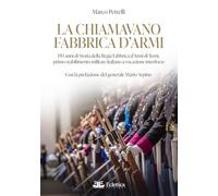 La chiamavano fabbrica d'armi. 150 anni di storia della regia fabbrica d'armi di Terni, primo stabilimento militare italiano a vocazione interforze