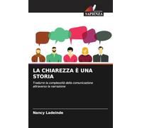 LA CHIAREZZA È UNA STORIA: Tradurre la complessità della comunicazione attraverso la narrazione