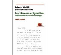 La chiarezza enigmatica. Conversazione su Giuseppe Pontiggia