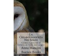 La Chiaroveggenza Nei Sogni: Come e perche il futuro si vede nei sogni