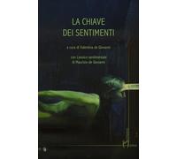 La chiave dei sentimenti - De Giovanni Valentina