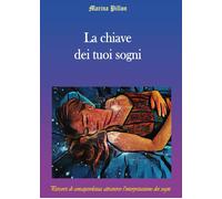 La chiave dei tuoi sogni di Marina Pillon, 2017, Youcanprint