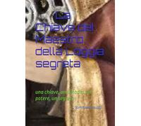 La Chiave del Maestro della Loggia segreta: una chiave, un simbolo, un potere, un segreto