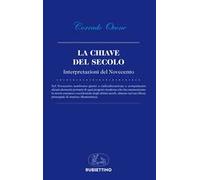 La chiave del secolo. Interpretazioni del Novecento