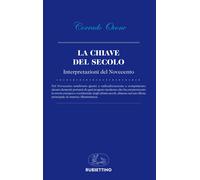 La chiave del secolo. Interpretazioni del Novecento - Ocone Corrado