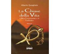 La chiave della vita. Oltre l'orizzonte c'è l'infinito