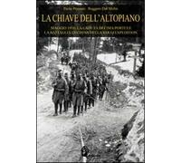 La chiave dell'Altopiano. Maggio 1916: la caduta di Cima Portule, la battaglia decisiva della Strafexpedition