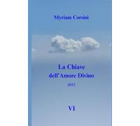La Chiave dell'Amore Divino: (2012) VI