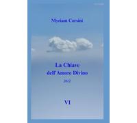 La Chiave dell'Amore Divino: (2012) VI: 6