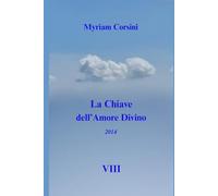 La Chiave dell'Amore Divino: (2014) VIII
