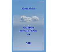 La Chiave dell'Amore Divino: (2014) VIII: 8
