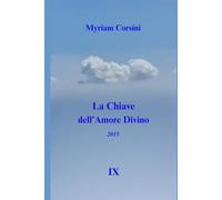 La Chiave dell'Amore Divino: (2015) IX