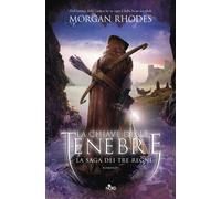 La chiave delle tenebre. La saga dei tre regni - Rhodes Morgan
