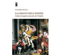 La chiave dell'Eneide. Guida al segreto nascosto da Virgilio - 20