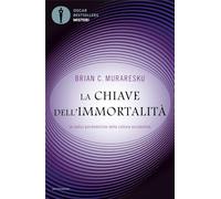 LA CHIAVE DELL'IMMORTALITA'. - MURARESKU BRIAN C. - MONDADORI