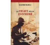 La chiave dello zucchero - Mameli Giacomo
