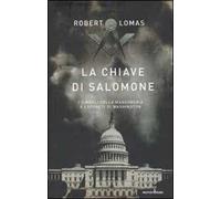 La chiave di Salomone. I simboli della massoneria e i segreti di Washington