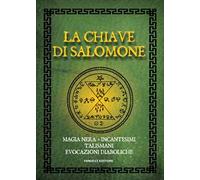 La chiave di Salomone. Magia nera, incantesimi, talismani, evocazioni diaboliche. Vecchia ediz.