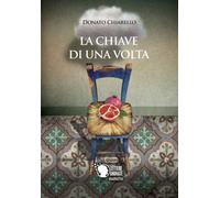 La chiave di una volta di Donato Chiarello, 2017, Lettere Animate Editore
