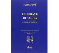 La chiave di volta. La verità sull'uomo alla destra del figlio di Dio