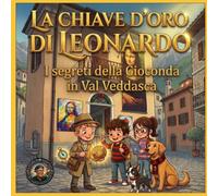 La Chiave d'Oro di Leonardo: I segreti della Gioconda in Val Veddasca