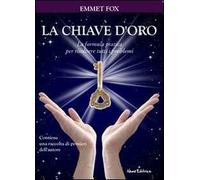 La chiave d'oro. La formula pratica per risolvere tutti i problemi