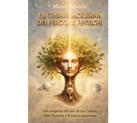 La Chiave Moderna dei Percorsi Antichi: Alla scoperta del tuo Sé tra Cabala, Miti Norreni e Rosacrocianesimo