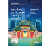 La chiave per il cinese moderno. Grammatica teoria ed esercizi. Dal livello base al livello avanzato. Per le Scuole superiori. Con e-book. Con espansione online
