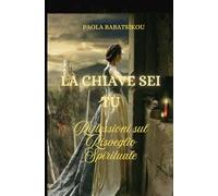 La Chiave sei Tu: Riflessioni sul Risveglio Spirituale