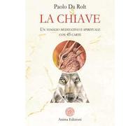 La chiave. Un viaggio meditativo e spirituale. Con 45 carte