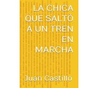 LA CHICA QUE SALTÓ A UN TREN EN MARCHA