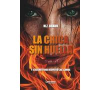 LA CHICA SIN HUELLA: Y el secreto que despertó las llamas: 1