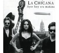 La Chicana - Ayer Hoy Era Manana