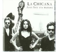 La Chicana - Ayer Hoy Era Manana