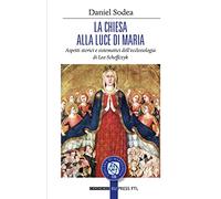 La Chiesa alla luce di Maria. Aspetti storici e sistematici dell’ecclesiologia di Leo Scheffczyk