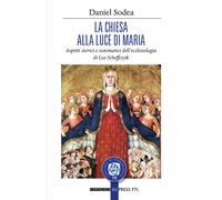 La Chiesa alla luce di Maria. Aspetti storici e sistematici dell'ecclesiol...