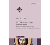 La Chiesa americana in discussione. I documenti della North American Orthodox-Catholic Theological Consultation