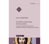 La Chiesa americana in discussione. I documenti della North American Orthodox-Catholic Theological Consultation