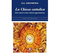 La chiesa cattolica. Dove tutte le verità si danno appuntamento