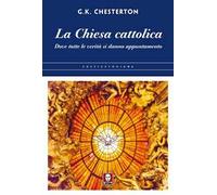 La chiesa cattolica. Dove tutte le verità si danno appuntamento