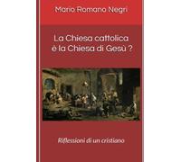 La Chiesa cattolica è la Chiesa di Gesù ?